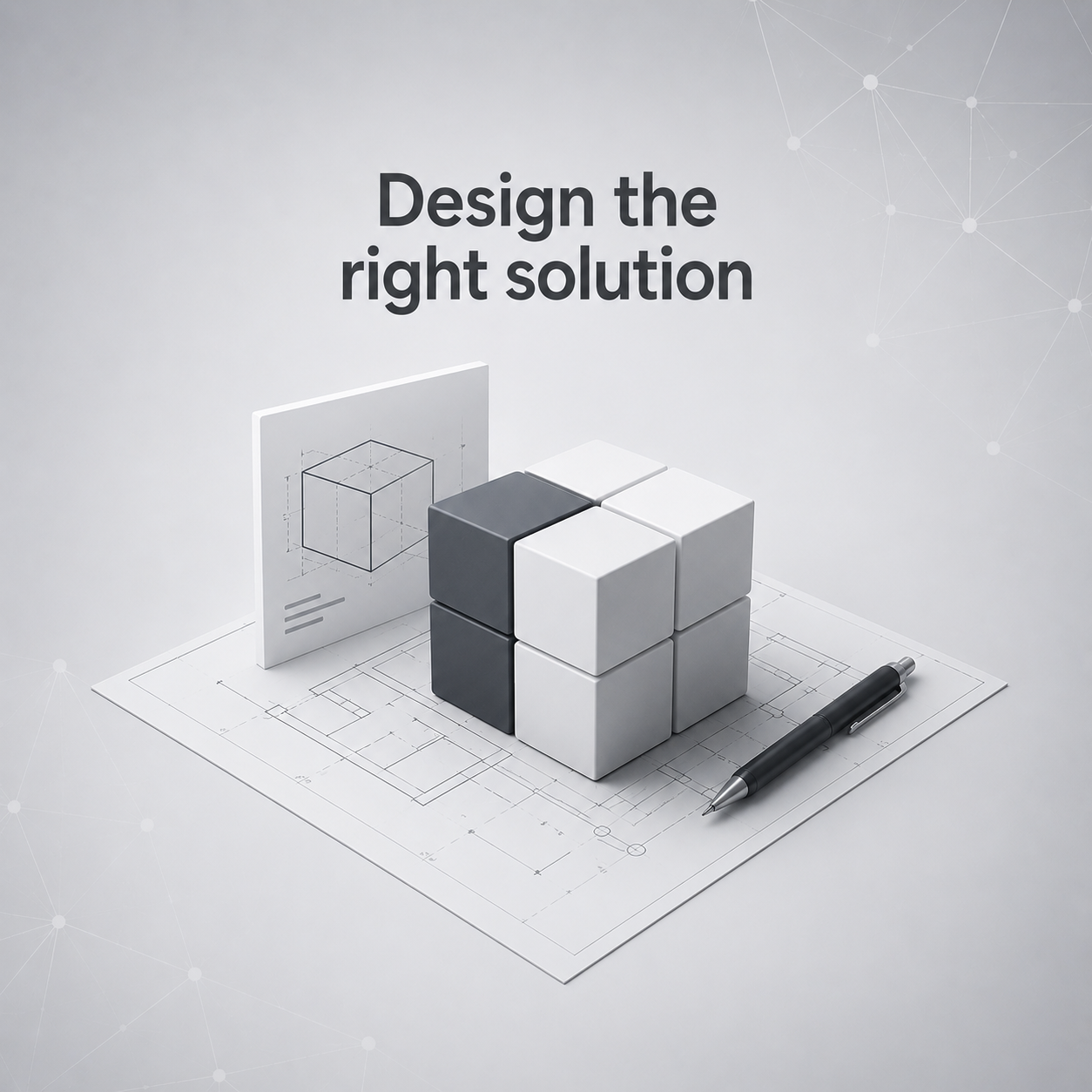 Design the Right Solution